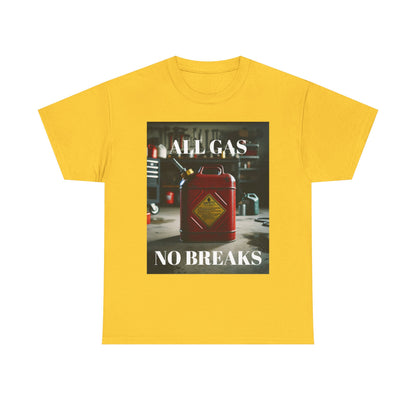 All Gas No Breaks FRONT AND BACK Unisex Heavy Cotton Tee - Motivational Graphic T-Shirt for Car Lovers