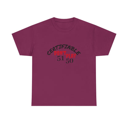 Certifiable Don't Play  5150Unisex Heavy Cotton Tee | Fun Graphic Tee, Casual Wear, Gift for Friends, Streetwear Fashion, Statement Tee