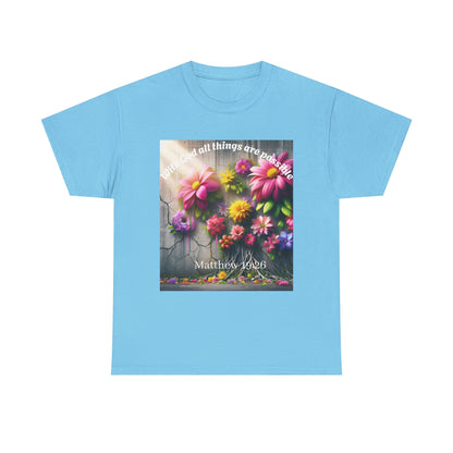 Floral Inspirational Unisex Heavy Cotton Tee - "With God All Things Are Possible"