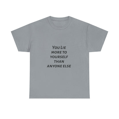 Unisex Motivational Tee - You Lie More to Yourself Than Anyone Else, Inspirational T-Shirt, Self-Reflection Gift, Casual Wear, [...]