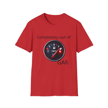 Humorous Unisex T-Shirt - Completely Out of GAFs, Funny Tee, Gift for Sarcastic Friends, Casual Wear, Comedic Gift, Everyday Humor