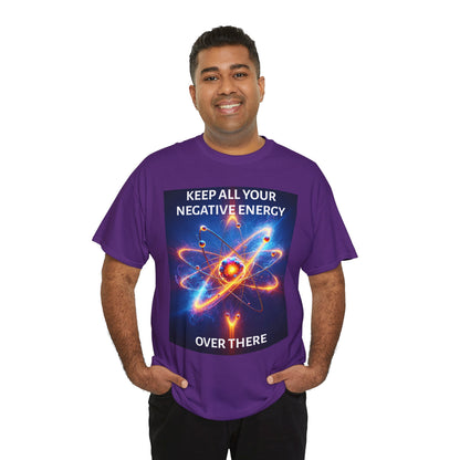 Keep Your Negative Energy Unisex Heavy Cotton Tee - Positive Vibes Only Shirt