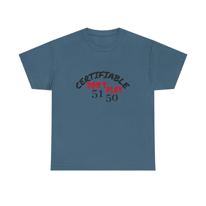 Certifiable Don't Play  5150Unisex Heavy Cotton Tee | Fun Graphic Tee, Casual Wear, Gift for Friends, Streetwear Fashion, Statement Tee