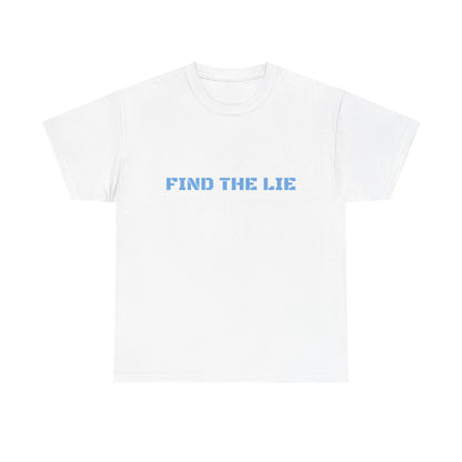 Unisex Cotton Tee - FIND THE LIE, Casual Graphic Shirt, Perfect Gift for Truth Seekers, Everyday Wear, Humor Tee
