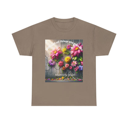 Floral Inspirational Unisex Heavy Cotton Tee - "With God All Things Are Possible"